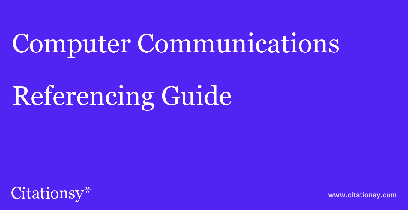 cite Computer Communications  — Referencing Guide